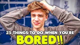 25 things to do when youre bored [upl. by Egoreg540]