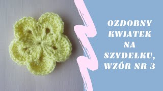 Kwiatek na szydełku wzór nr 3 [upl. by Rriocard]