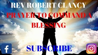 PRAYERS THAT COMMAND A BLESSING  REV ROBERT CLANCY [upl. by Nnaerb]