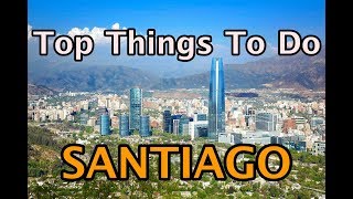 Top Things To Do in Santiago Chile 4k [upl. by Eetnod]