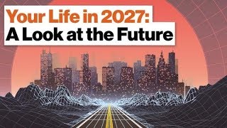 Your Life in 2027 A Look at the Future  Vivek Wadhwa Full Video  Big Think [upl. by Stauffer]