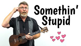 Somethin Stupid Ukulele Tutorial [upl. by Ahsinyd]