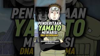 Deretan Penderitaan Yamato karena Mewarisi DNA Hashirama shorts [upl. by Ardnohsed]