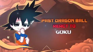 Past Dragon Ball Characters  React To Goku  Dbz React  Gacha react [upl. by Teodoro]