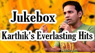 Karthik Singer Everlasting Hit Songs  jukebox  Birthday Special [upl. by Novaat]