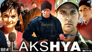 Lakshya 2004 Full Movie HD  Hrithik Roshan  Preity Zinta  Amitabh Bachchan  Review amp Facts [upl. by Haerr]