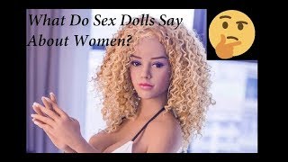 What Do Sex Dolls Say About Women [upl. by Luapnhoj]