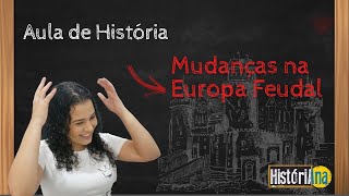 Aula de História  Mudanças na Europa Feudal  Sétimo ano ensino fundamental [upl. by Allister]