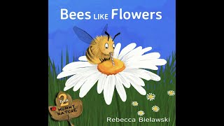 Bees  Bees Like Flowers  Kids  Science  Read Aloud  Story [upl. by Colwin]