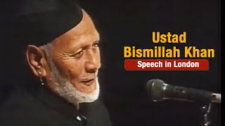 Ustad Bismillah Khan speech at the Queen Elizabeth Hall  London  Nov 1993 [upl. by Gerius]