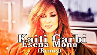 Kaiti Garbi  Esena Mono Remix [upl. by Odlaumor]