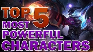 Top 5 Most Powerful Characters in League of Legends [upl. by Woolley]