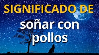 Qué significa soñar con pollos 💤 Interpretación de los Sueños [upl. by Rosalia]