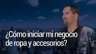 ¿Como iniciar mi negocio de ropa y accesorios [upl. by Shulins]