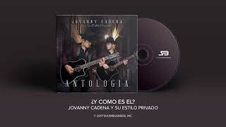 Jovanny Cadena y Su Estilo Privado  ¿Y Como es El Official Audio [upl. by Tamberg684]