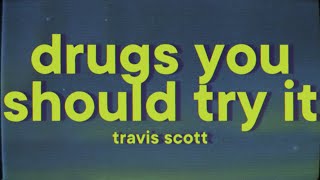 Travis Scott  Drugs You Should Try It Lyrics [upl. by Llenhoj]