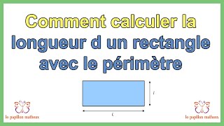 Comment calculer la longueur d un rectangle avec le périmètre [upl. by Neelyar]