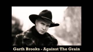 Garth Brooks  Against The Grain [upl. by Dhruv335]