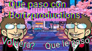 Que paso con Bortzproductions [upl. by Annohsak350]