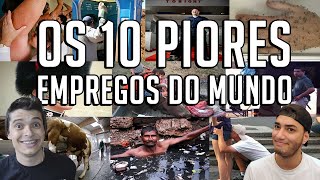 OS 10 PIORES EMPREGOS DO MUNDO [upl. by Jasmina]