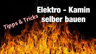 Elektrokamin selber bauen  Tipps und Tricks [upl. by Cowey121]