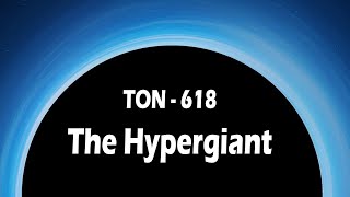 The Hypergiant Black Hole  TON 618 [upl. by Kilah]