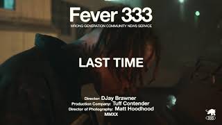 FEVER 333  LAST TIME OFFICIAL VIDEO [upl. by Brigitte896]