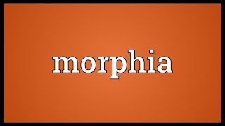 Morphia Meaning [upl. by Kalin]