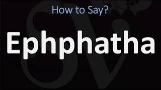 How to Pronounce Ephphatha BIBLE [upl. by Avraham]