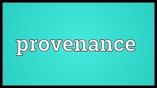 Provenance Meaning [upl. by Rodmun851]