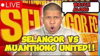 SELANGOR VS MUANTHONG UNITED WATCHALONG [upl. by Behm341]