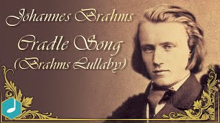 Johannes Brahms  Cradle Song Brahms Lullaby [upl. by Attela664]