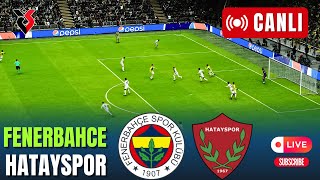 FENERBAHÇE HATAYSPOR MAÇI CANLI İZLE  Türkiye Süper Ligi 202425  eFootbol Simülasyonu [upl. by Aned]