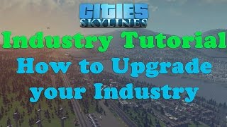 Cities Skylines Industry Upgrading Tutorial  Tips Guide [upl. by Onirefes]