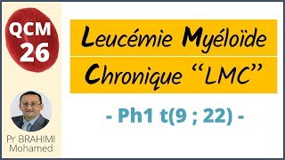 Leucémie Myéloide Chronique LMC Chromosome Ph1 t922  Hématologie QCM 26 [upl. by Otilopih244]