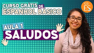 AULA 1 SALUDOS  Curso Grátis de Espanhol básico para iniciantes [upl. by Gearalt]