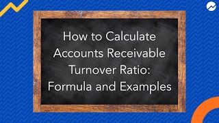 How to Calculate Your Accounts Receivable Turnover Ratio Formula and Examples [upl. by Gotcher525]