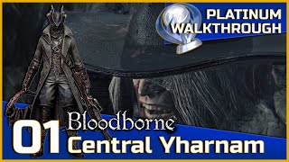 Bloodborne Full Platinum Walkthrough  01  Central Yharnam [upl. by Kluge253]