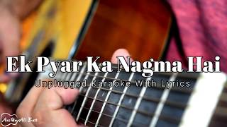 Ek Pyar ka Nagma Hai  Unplugged  Karaoke With Lyrics [upl. by Pollux]