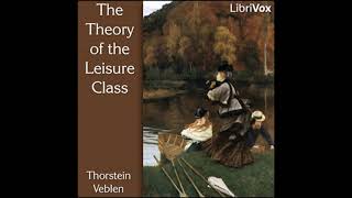 The Theory of the Leisure Class by Thorstein Veblen read by Various Part 12  Full Audio Book [upl. by Eduardo]