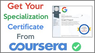 How To Get Specialization Certificate From Coursera  Google IT Support Professional Certificate [upl. by Carny118]