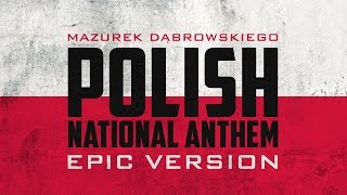 Polish National Anthem  Mazurek Dąbrowskiego  Epic Version [upl. by Lathe]