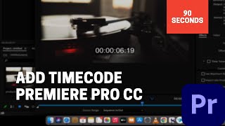 How to Add Timecode  Premiere Pro  90 Seconds [upl. by Nesnah]