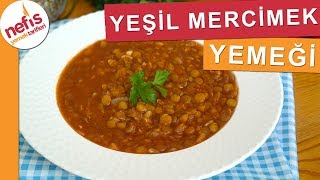 Yeşil Mercimek Yemeği Tarifi  Nefis Yemek Tarifleri [upl. by Aseral]