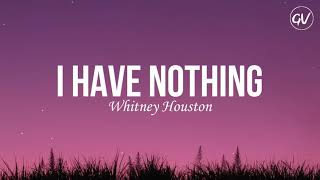 Whitney Houston  I Have Nothing Lyrics [upl. by Alissa352]