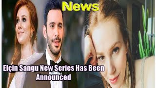 Elçin Sangu New Series Has Been Announced 2020 [upl. by Croix]