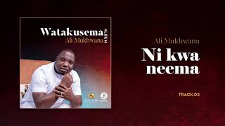 Ali Mukhwana  Ni Kwa Neema  Watakusema Album [upl. by Heinrik]