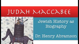 Who was Judah Maccabee Jewish Biography as History by Dr Henry Abramson [upl. by Acinej]