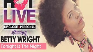 Betty Wright  quotTonight Is The Nightquot Hot Live [upl. by Ainar979]