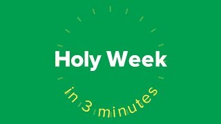 Holy Week in Three Minutes [upl. by Bridge194]